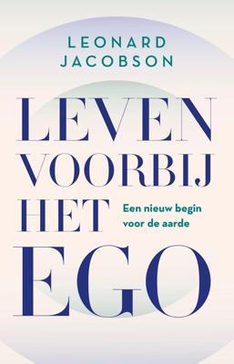 Leven voorbij het ego - Leonard Jacobson - ebook