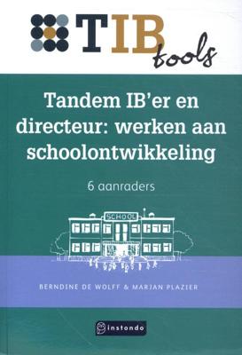 Tandem IB'er en directeur: werken aan schoolontwikkeling (Paperback)