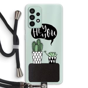 Hey you cactus: Samsung Galaxy A52s 5G Transparant Hoesje met koord