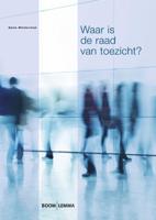 Waar is de raad van toezicht? (Paperback)