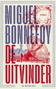 De uitvinder - Miguel Bonnefoy - ebook