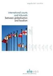 International courts and tribunals between globalisation and localism - Angela Del Vecchio - ebook