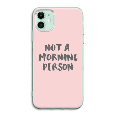Morning person: iPhone 11 Transparant Hoesje
