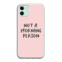 Morning person: iPhone 11 Transparant Hoesje