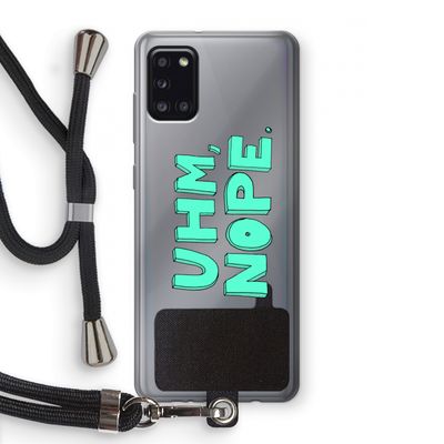 UHM, NOPE.: Samsung Galaxy A31 Transparant Hoesje met koord