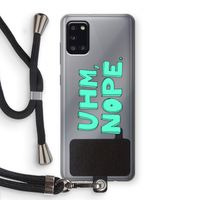 UHM, NOPE.: Samsung Galaxy A31 Transparant Hoesje met koord