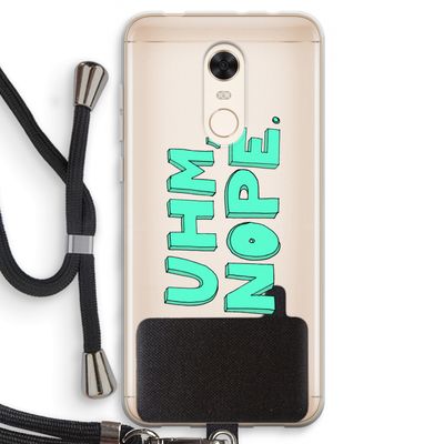 UHM, NOPE.: Xiaomi Redmi 5 Transparant Hoesje met koord