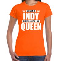 Naam cadeau t-shirt - my name is Indy - but you can call me Queen - oranje - dames - koningsdag