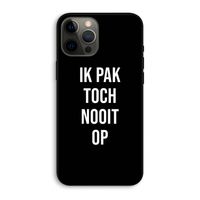 Ik pak nooit op - Zwart: iPhone 12 Pro Max Biologisch afbreekbaar hoesje