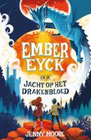 Ember Eyck 1 - Ember Eyck en de jacht op het drakenbloed (Hardback) Ember Eyck 1 - Ember Eyck en de jacht op het drakenbloed (Hardback)