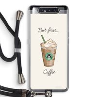 But first coffee: Samsung Galaxy A80 Transparant Hoesje met koord