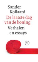 De laatste dag van de koning en andere verhalen - Sander Kollaard - ebook