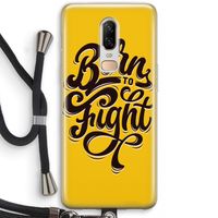 Born to Fight: OnePlus 6 Transparant Hoesje met koord