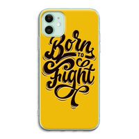 Born to Fight: iPhone 11 Transparant Hoesje