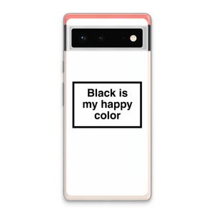 Black is my happy color: Google Pixel 6 Transparant Hoesje