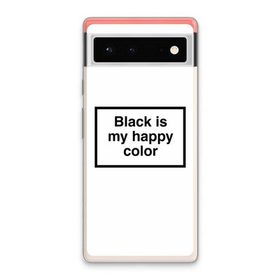 Black is my happy color: Google Pixel 6 Transparant Hoesje