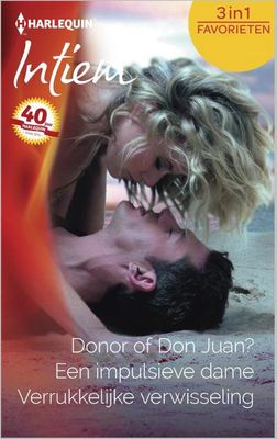 Donor of Don Juan? ; Een impulsieve dame ; Verrukkelijke verwisseling - Holly Jacobs, Carol Finch, Liz Ireland - ebook