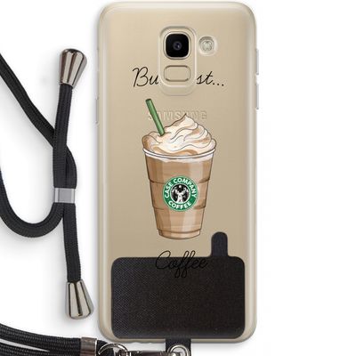 But first coffee: Samsung Galaxy J6 (2018) Transparant Hoesje met koord