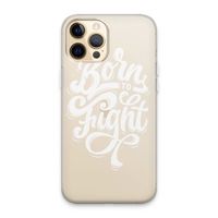 Born to Fight: iPhone 13 Pro Max Transparant Hoesje Born to Fight: iPhone 13 Pro Max Transparant Hoesje