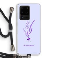 Be a wildflower: Samsung Galaxy S20 Ultra Transparant Hoesje met koord
