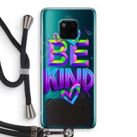 Be Kind: Huawei Mate 20 Pro Transparant Hoesje met koord