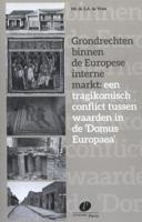 Grondrechten binnen de Europese interne markt: een tragikomisch conflict tussen waarden in de &apos;Domus