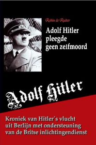 Adolf Hitler pleegde geen zelfmoord - Robin de Ruiter - ebook