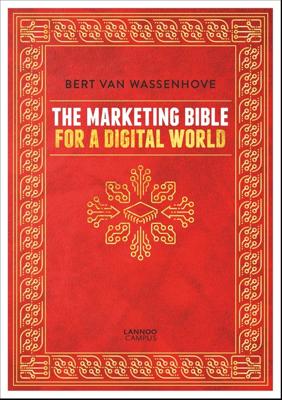 The Marketing Bible for a Digital World - Bert Van Wassenhove - ebook