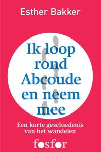 Ik loop rond Abcoude en neem mee - Esther Bakker - ebook