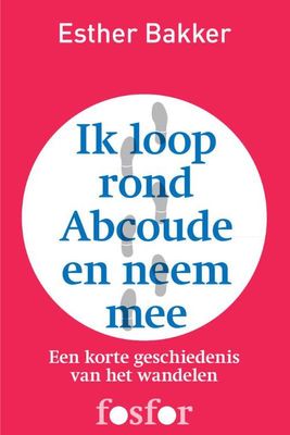 Ik loop rond Abcoude en neem mee - Esther Bakker - ebook
