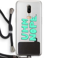 UHM, NOPE.: OnePlus 6 Transparant Hoesje met koord