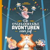 De ongelooflijke avonturen van juf (Hardback)