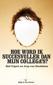 Hoe word ik succesvoller dan mijn collega's - Rob Urgert, Joep van Deudekom - ebook