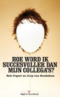 Hoe word ik succesvoller dan mijn collega's - Rob Urgert, Joep van Deudekom - ebook