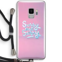 Sorry not sorry: Samsung Galaxy S9 Transparant Hoesje met koord