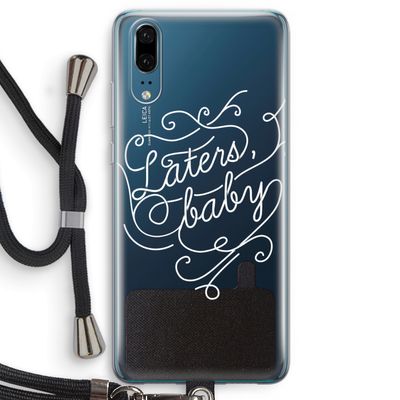 Laters, baby: Huawei P20 Transparant Hoesje met koord