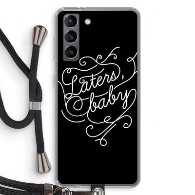 Laters, baby: Samsung Galaxy S21 Transparant Hoesje met koord
