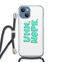 UHM, NOPE.: iPhone 13 Transparant Hoesje met koord