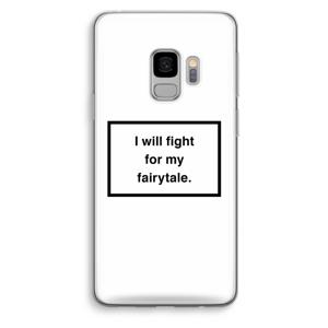 Fight for my fairytale: Samsung Galaxy S9 Transparant Hoesje