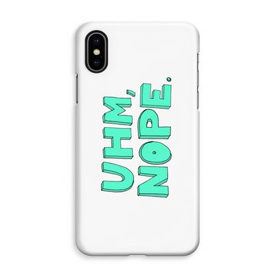UHM, NOPE.: iPhone XS Max Volledig Geprint Hoesje