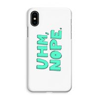 UHM, NOPE.: iPhone XS Max Volledig Geprint Hoesje