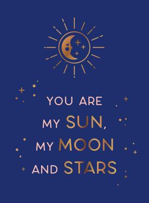 You are my sun, my moon and stars (Hardback)