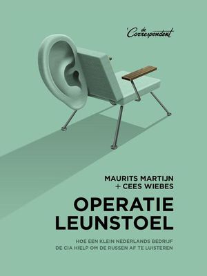 Operatie leunstoel - Maurits Martijn, Cees Wiebes - ebook