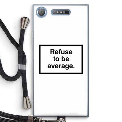 Refuse to be average: Sony Xperia XZ1 Transparant Hoesje met koord
