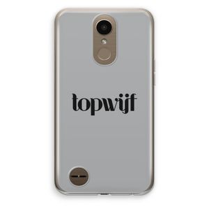 Topwijf Grijs Zwart: LG K10 (2017) Transparant Hoesje