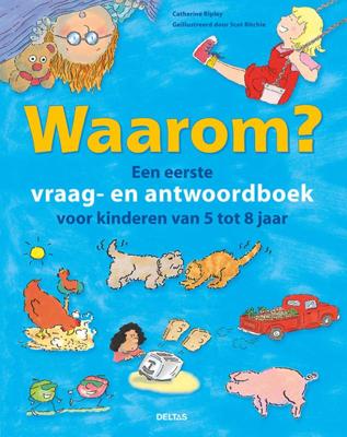 Waarom? Een eerste vraag- en antwoordboek voor kinderen van 5 tot 8 jaar (Hardback)
