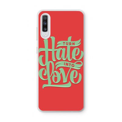 Turn hate into love: Samsung Galaxy A70 Transparant Hoesje