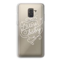 Laters, baby: Samsung Galaxy A8 (2018) Transparant Hoesje