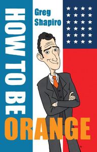 How to be orange - Gregory Scott Shapiro - ebook