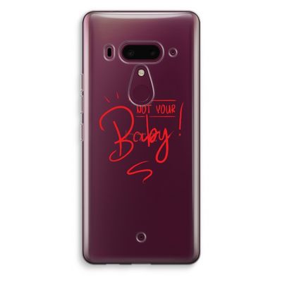 Not Your Baby: HTC U12+ Transparant Hoesje